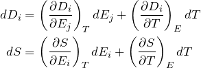 \begin{equation*}\begin{align} dD_i & = \left(\frac{\partial D_i}{\partial E_j}\right)_T dE_j  + \left(\frac{\partial D_i}{\partial T}\right)_E dT \\ dS & = \left(\frac{\partial S}{\partial E_i}\right)_T dE_i  + \left(\frac{\partial S}{\partial T}\right)_E dT \end{align}\end{equation*}